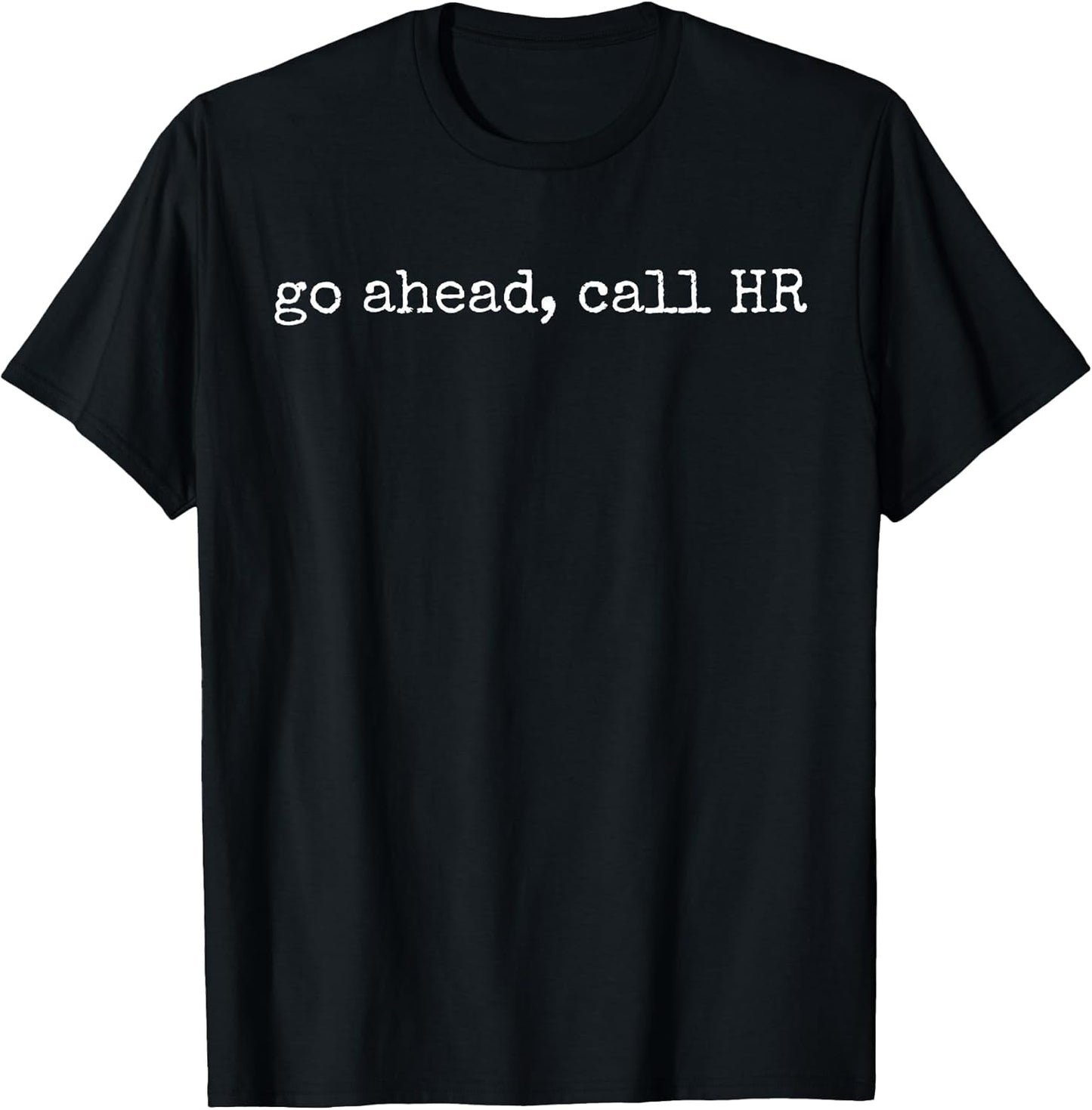 Go Ahead Call HR Work Humor For Office Staff Gifts