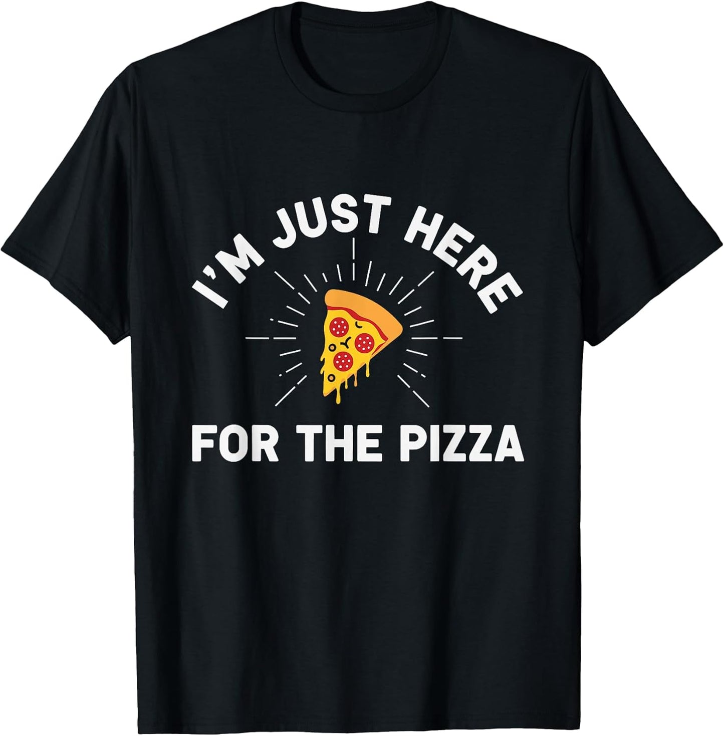 I'm Just Here For The Pizza.