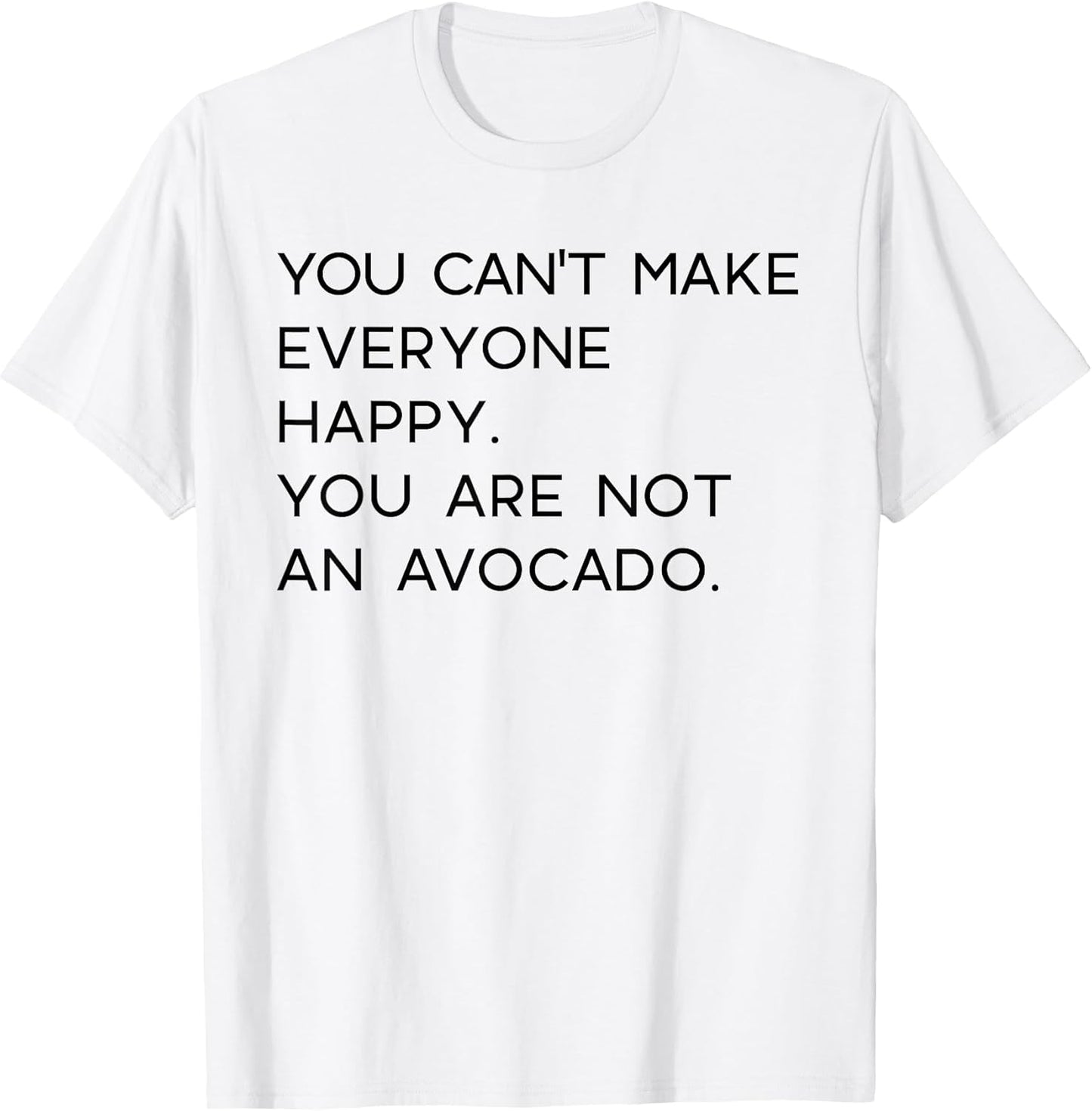 YOU CANNOT MAKE EVERYBODY HAPPY Memes