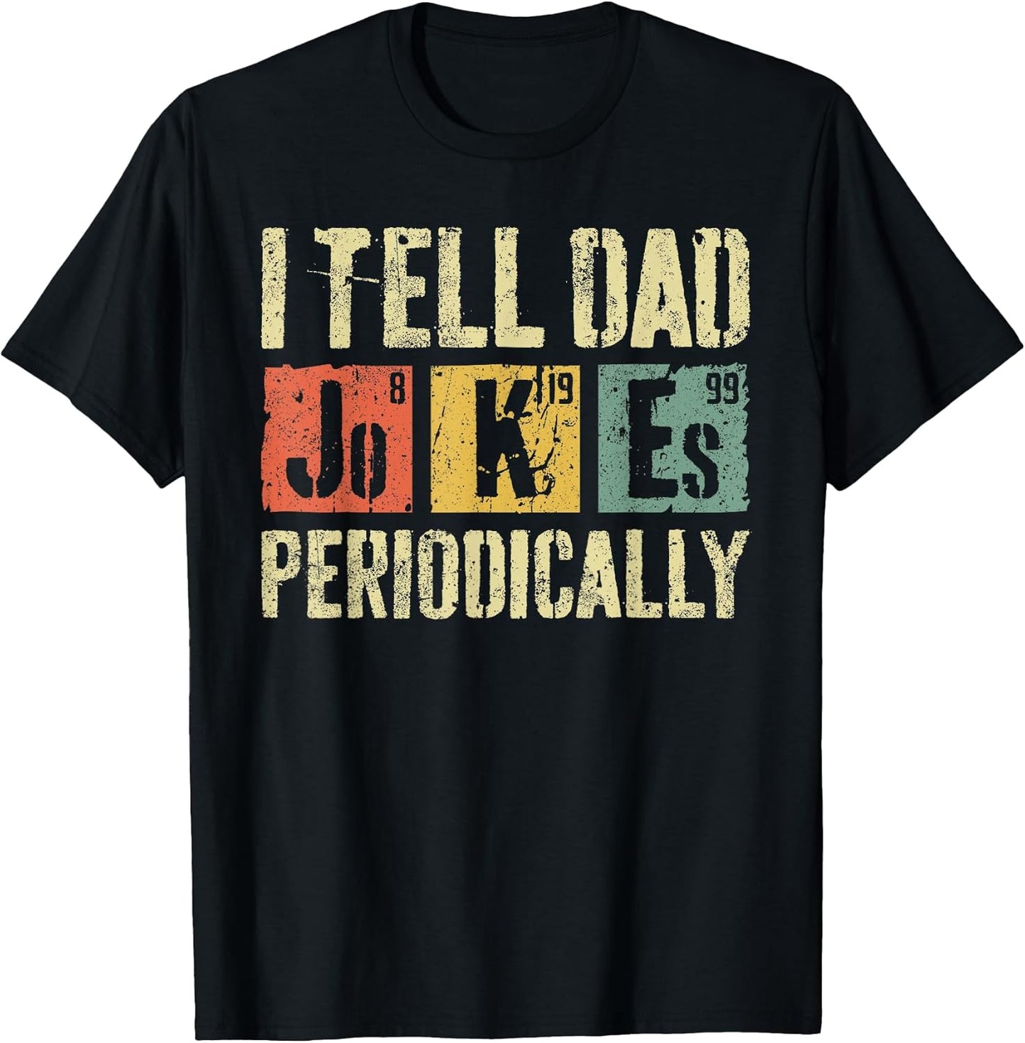 I Tell Dad Jokes Periodically Shirts