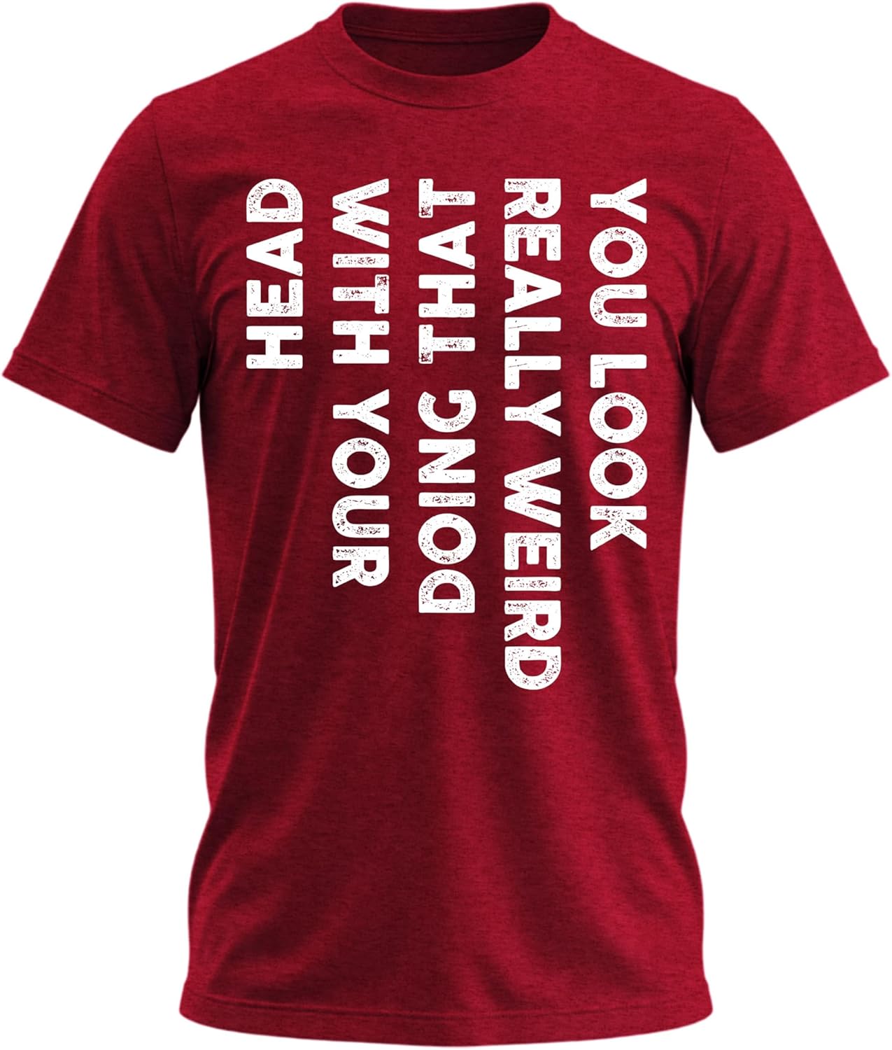 You Look Really Weird Doing that with Your Head - Funny Shirt for Teens Cool T Shirts for Teen Boys Teen Guy T Shirts