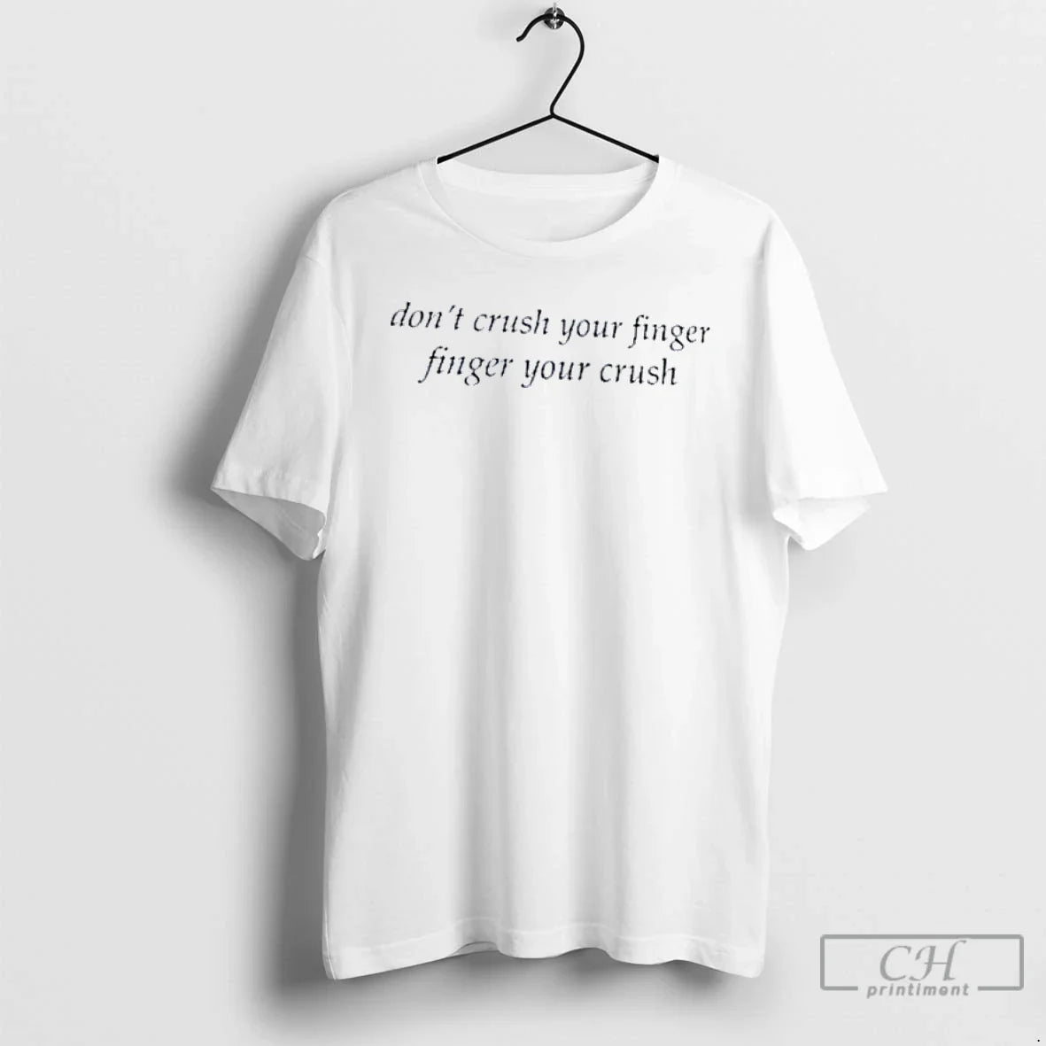 Classic Weekday Dont Crush Your Finger Finger Your Crush T Shirts