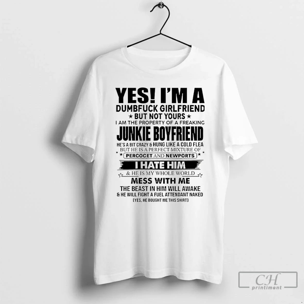 Classic Yes Im A Dumbfuck Girlfriend But Not Yours T Shirts