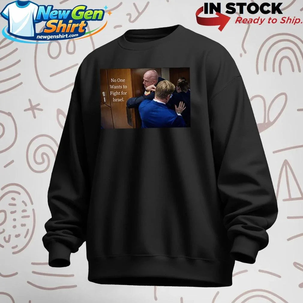 No One Wants to Fight for Israel Brian McGinnis Shirt