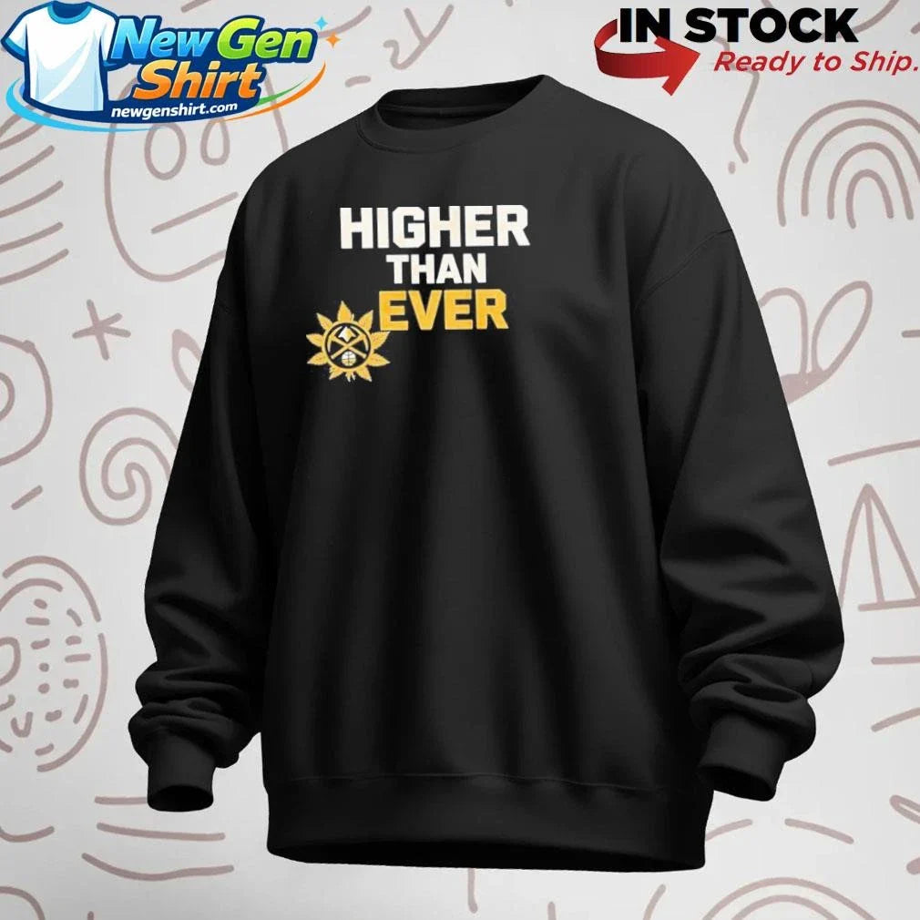 Nuggets Higher Than Ever Shirt