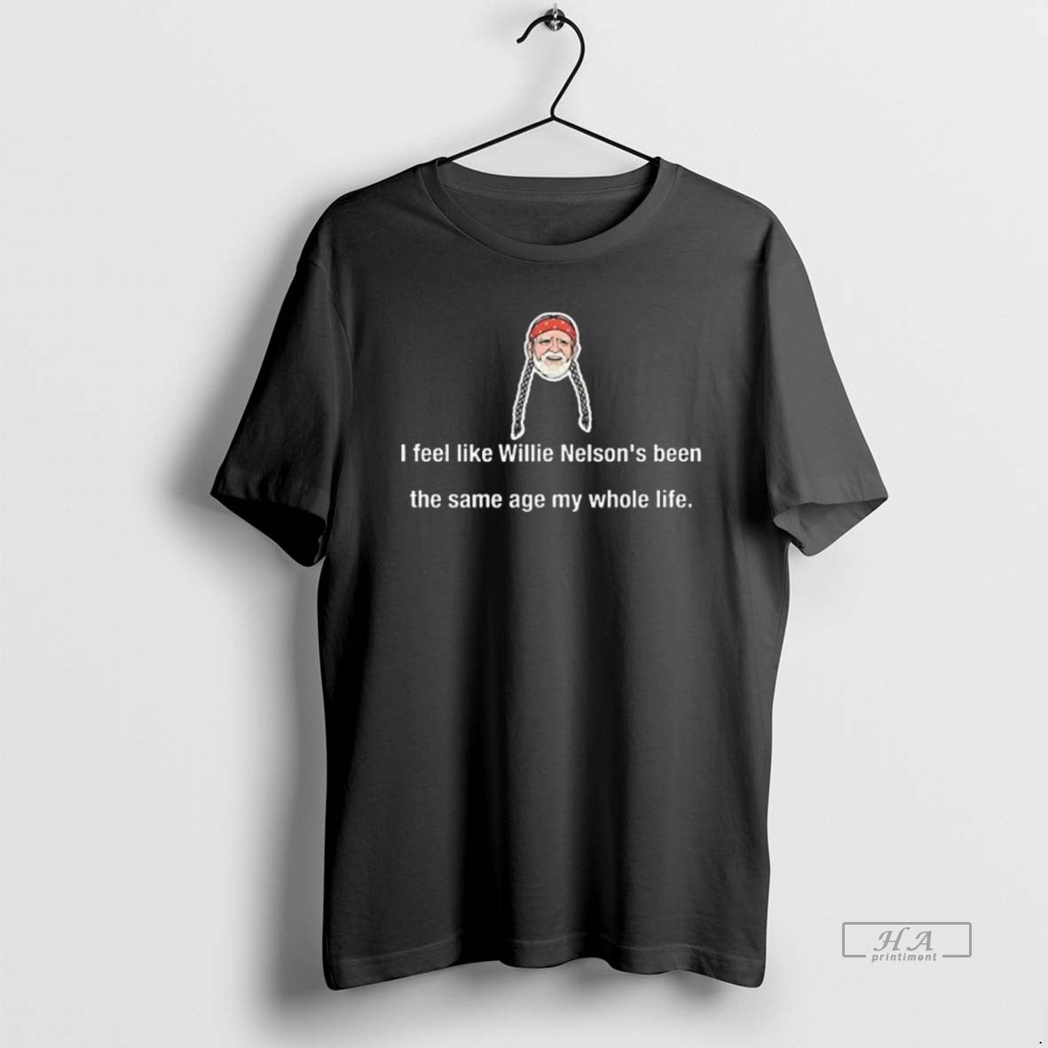 Official Trendy I Feel Like Willie Nelsons Been The Same Age My Whole Life Tee