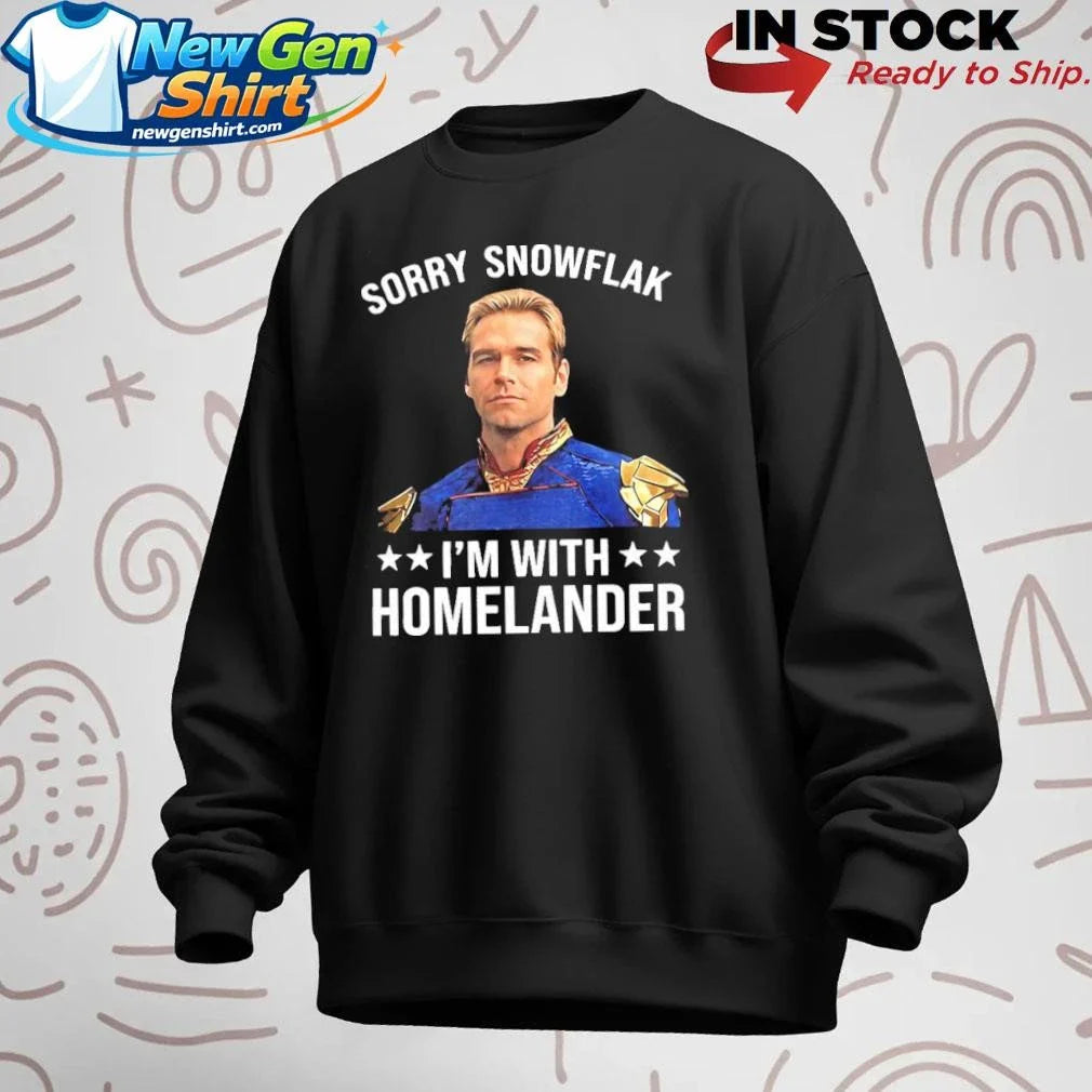 Sorry Snowflake I’m With Homelander Shirt