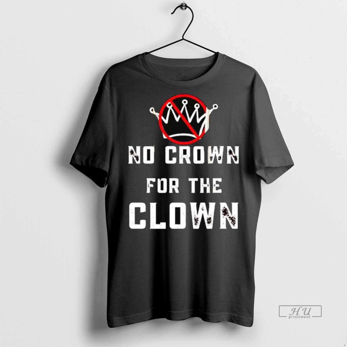 Viral No Crown For The Clown Anti Trump Tee Shirt Sweater