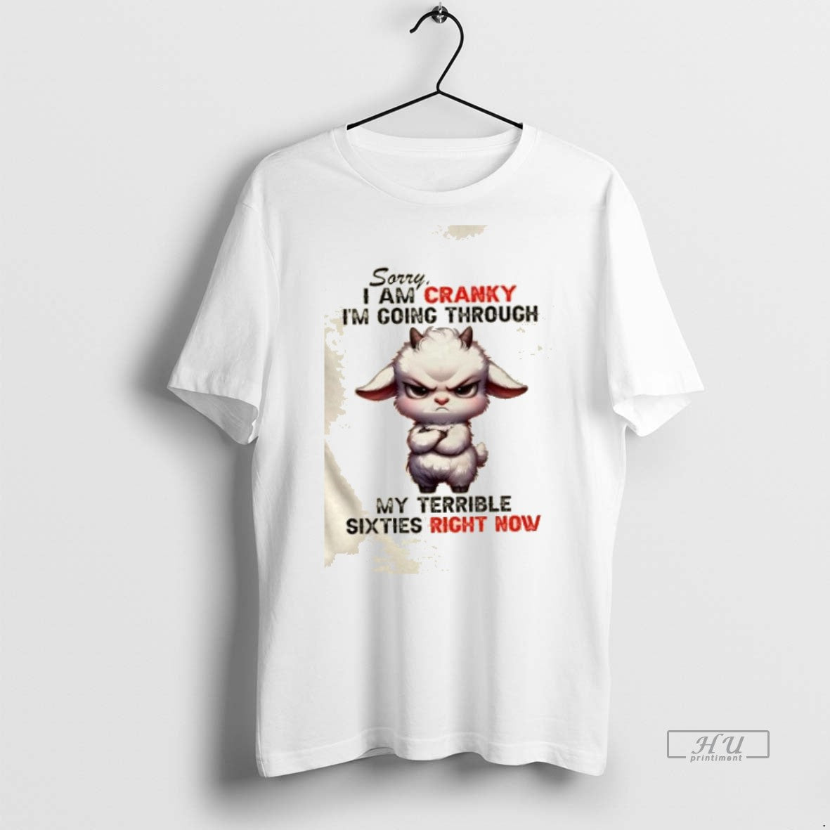 Viral Sheep Sorry I Am Cranky Im Going Through My Terrible Sixties Right Now Tee