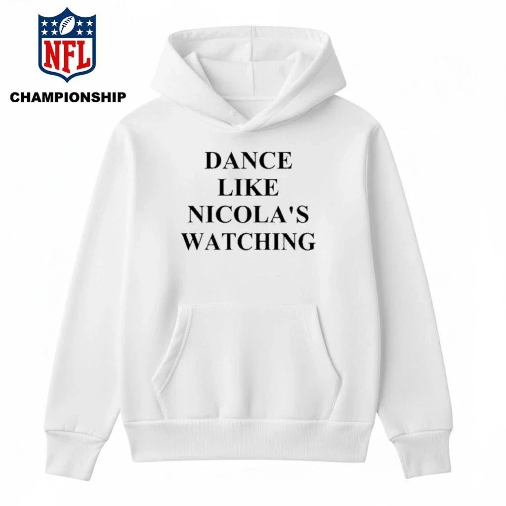 Dance Like Nicola’s Watching Shirt