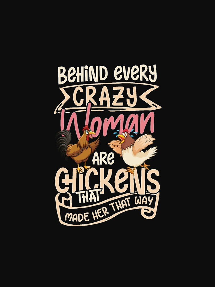 Behind Crazy Women Chicken That Way by Clavitaps