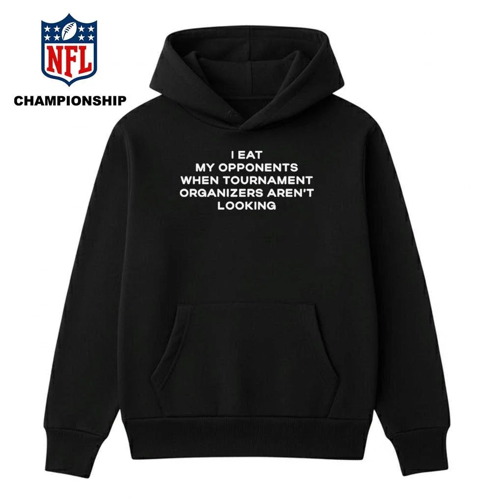 I Eat My Opponents When Tournament Organizers Aren’t Looking 2026 Shirt
