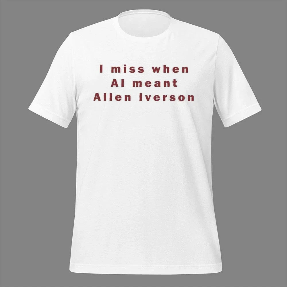 I Miss When AI Meant Allen Iverson Shirt