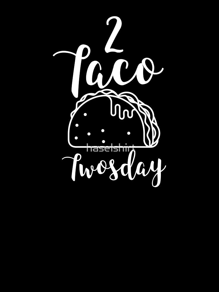 Tacos Mexican Taco twosday Birthday Gift by haselshirt