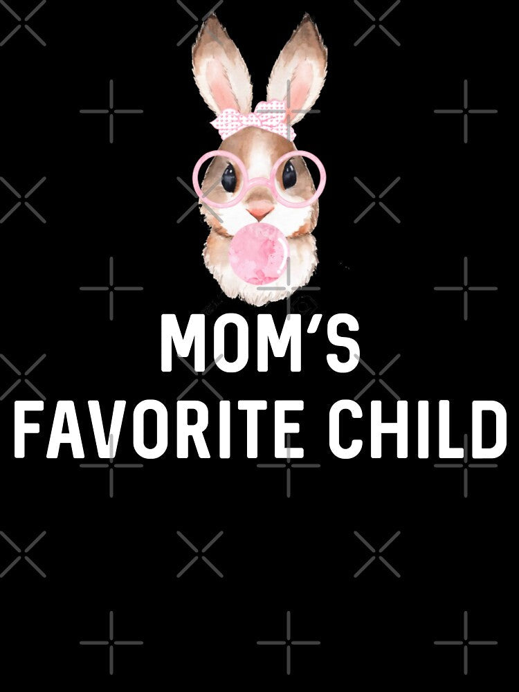 Mom's Favorite Child Rabbit Mother's Day Sassy Easter Bunny Gift Rabbits Lover Birthday by DogLover332