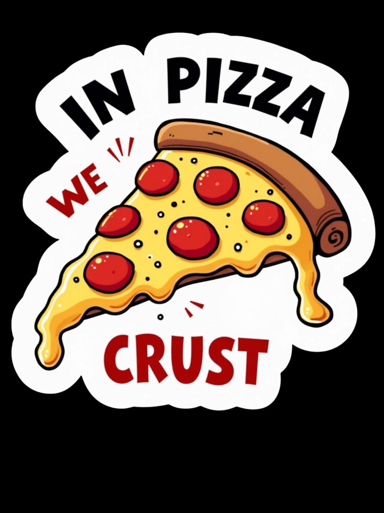 In Pizza We Crust - Funny Pepperoni Pizza Sticker Design by PriyaMagic