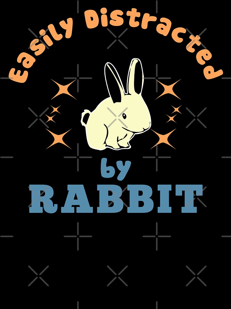 Easily Distracted By Rabbit - Funny Cute Rabbit Graphics and Text Gift by leo121687