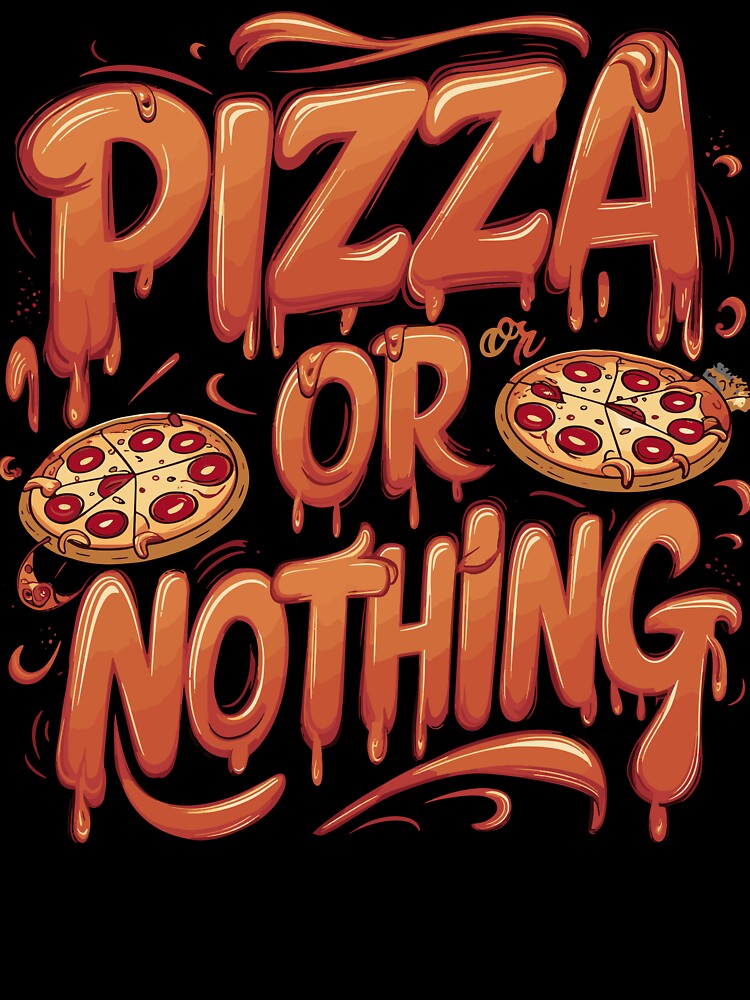 Pizza Or Nothing Dripping Typography Fun Pizza Lover's by BNCH44