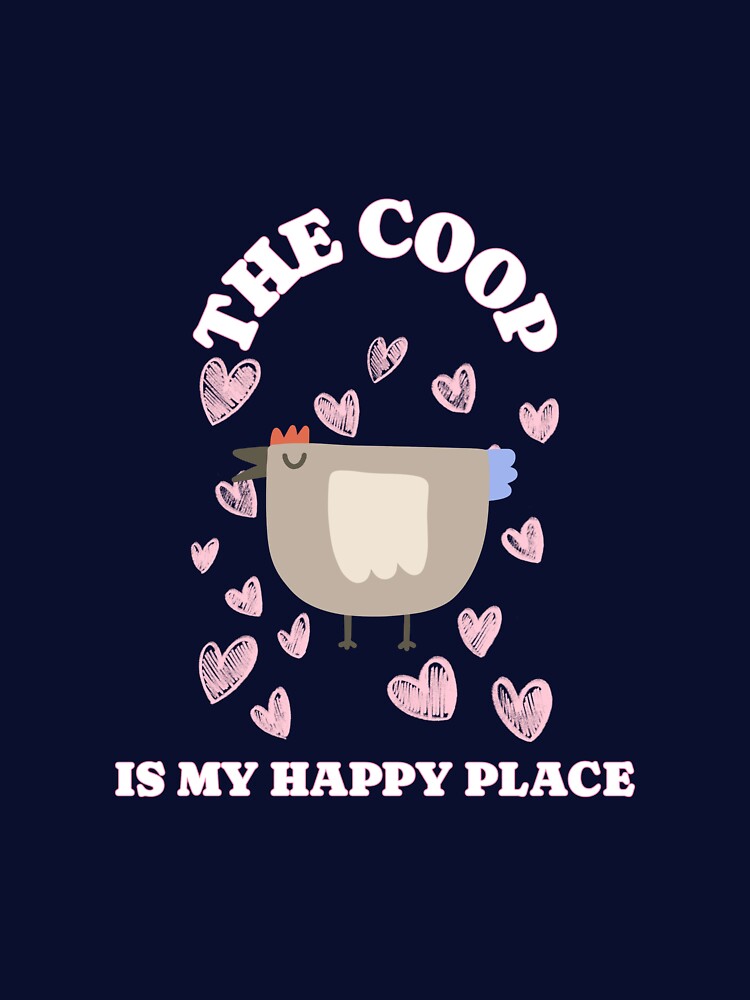 Chicken keeper The Coop is my Happy Place by Nic Warner