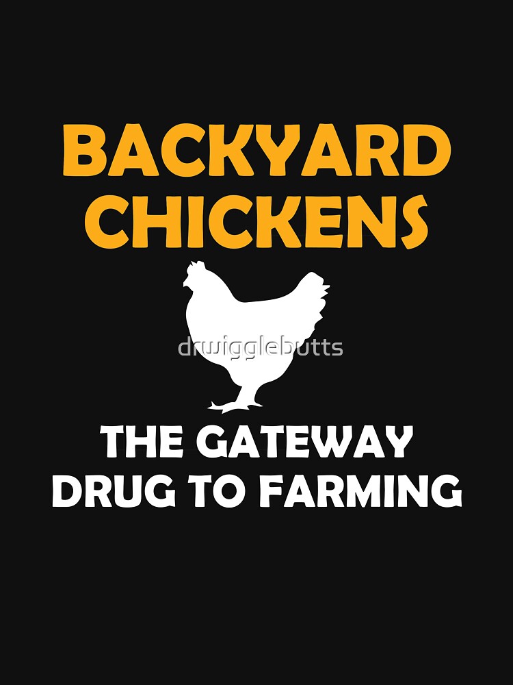 Funny Chicken Gift Chicken Gateway Shirt by drwigglebutts