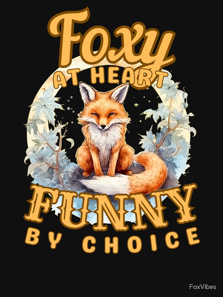 Foxy At Heart, Funny By Choice. fox lover by FoxVibes