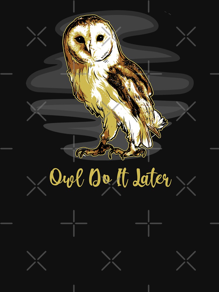 Owl Do It Later by cool-merch