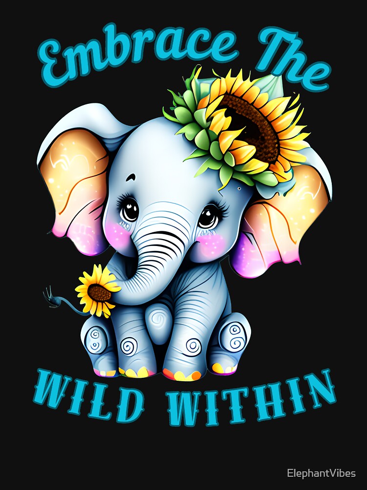 Embrace The Wild Within. funny elephant by ElephantVibes