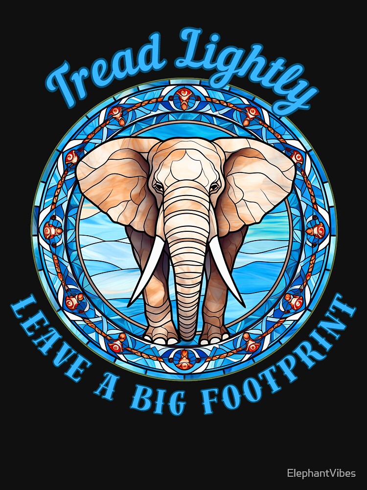 Tread Lightly, Leave A Big Footprint. african elephant by ElephantVibes