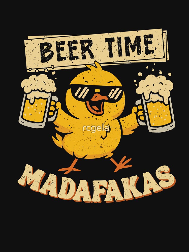 Beer Time Madafakas Funny Chicken Drinking Mem by rcgela