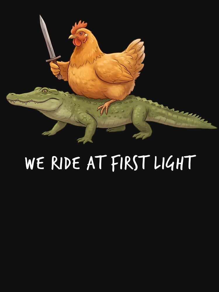 We Ride at First Light Funny Chicken Crocodile Animal Lover by TerryConnells