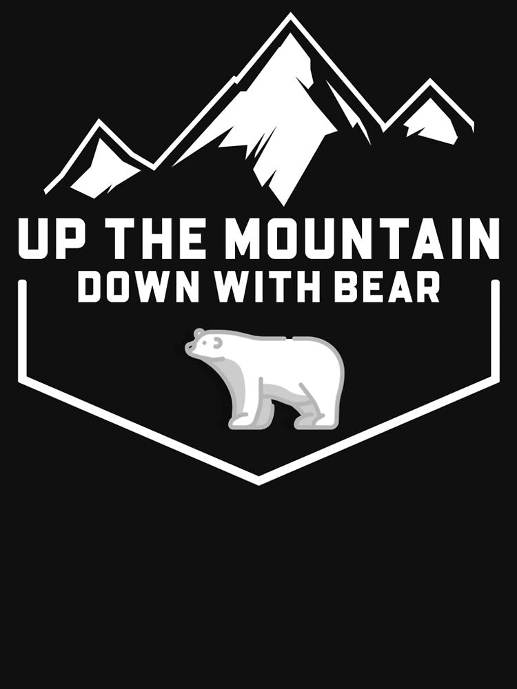 Up The Mountain Down With Bear Funny Bears by Redlimetshirts