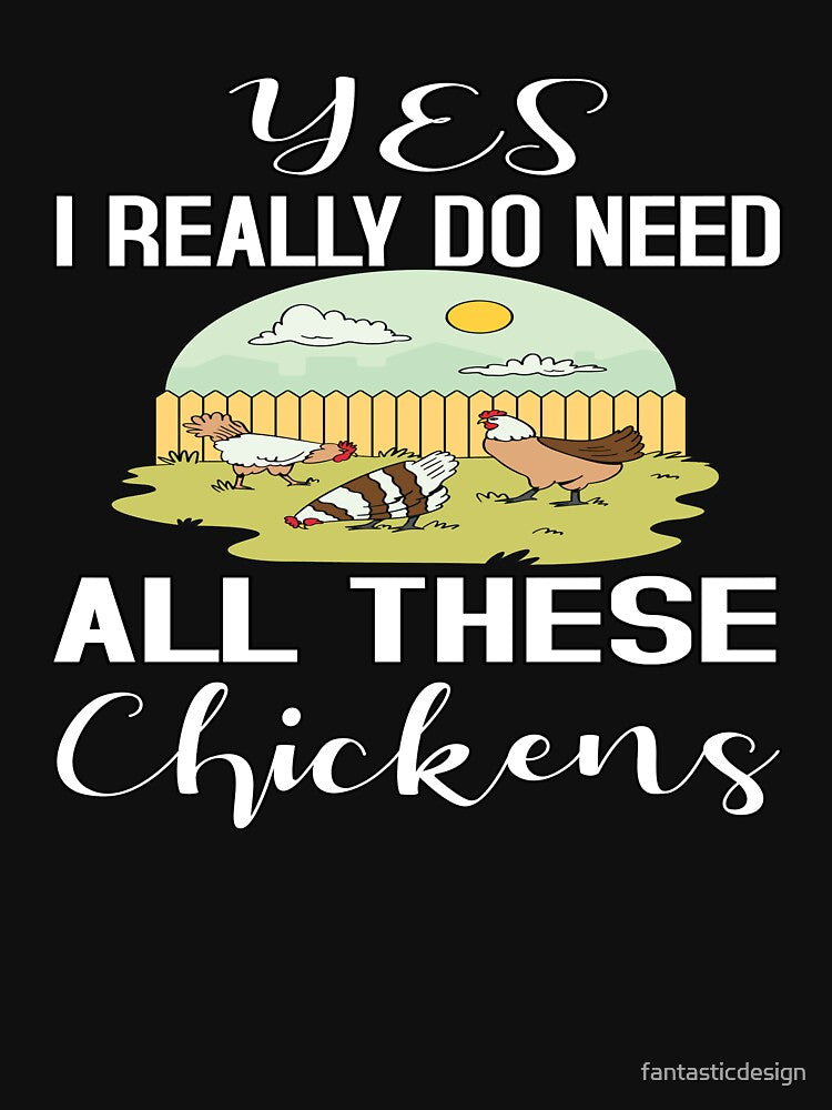Funny Chicken Lover Gift Yes I Really Do Need All These Chickens by fantasticdesign