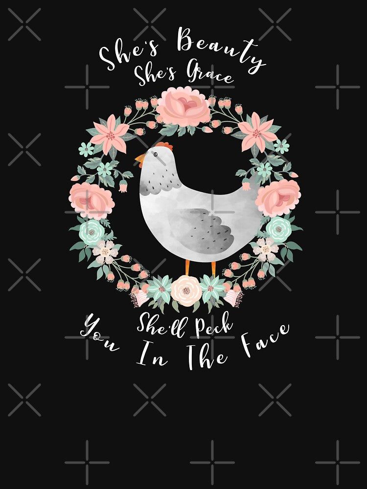 She's Beauty She's Grace She'll Peck You In The Face Funny Chicken by NovisPets