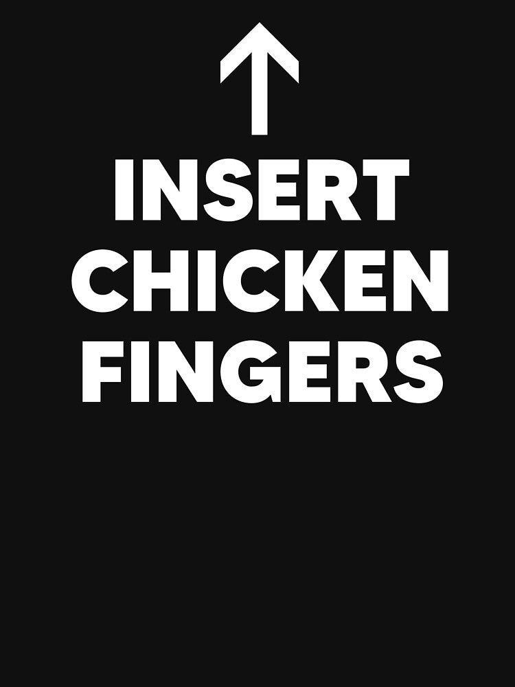 Insert Chicken Fingers by The Junto Shop