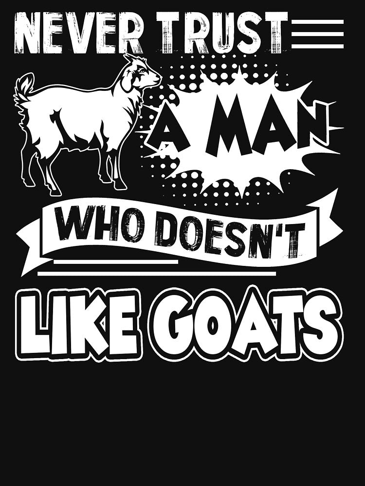 Never Trust A Man Who Doesn't Like Goats by UnknownArtistt