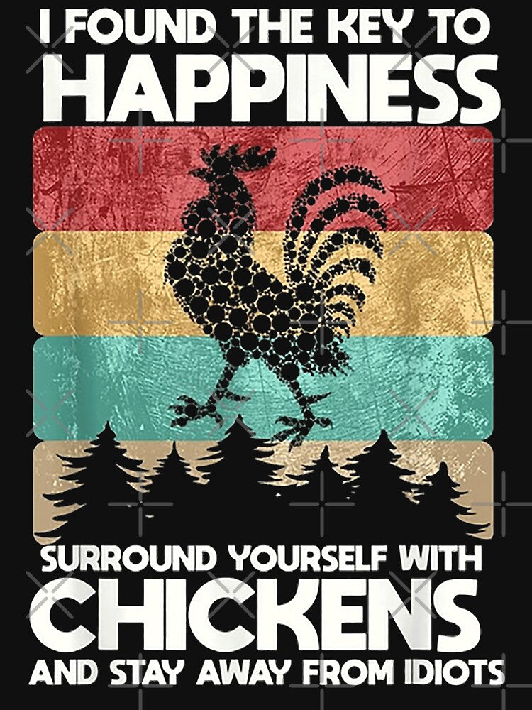 I Found The Key To Happiness Surround Yourself With Chicken by donnaabsher