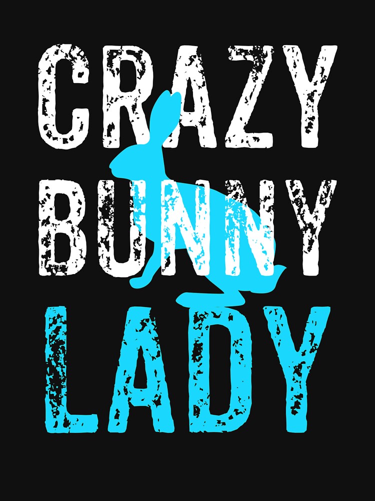 Crazy Bunny Lady, Bunny Rabbit, Rabbit Lover by Designs4Less