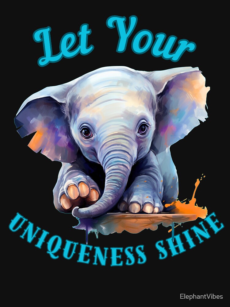 Let Your Uniqueness Shine. funny elephant by ElephantVibes
