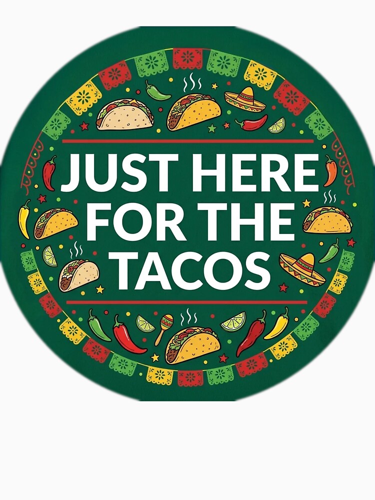 Just Here for the Tacos Shirt | Funny Cinco de Mayo Foodie Gift Tee by Daily Mood Tees