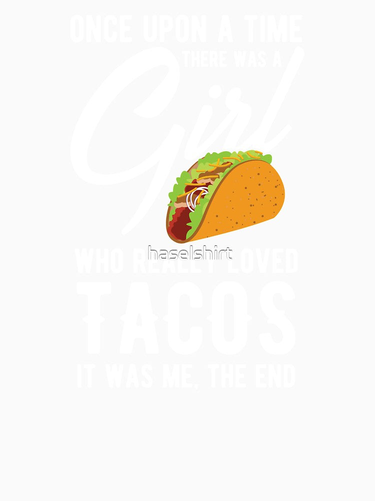Once Upon A Time Taco Lover Girl Mexican Foodie Gift by haselshirt