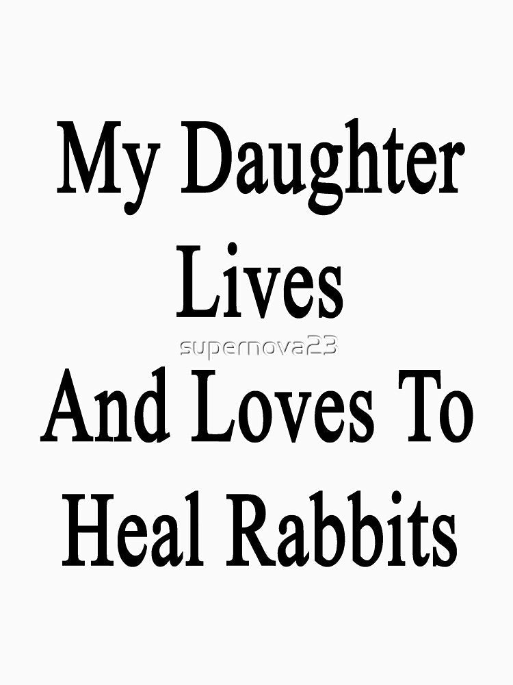 My Daughter Lives And Loves To Heal Rabbits by supernova23