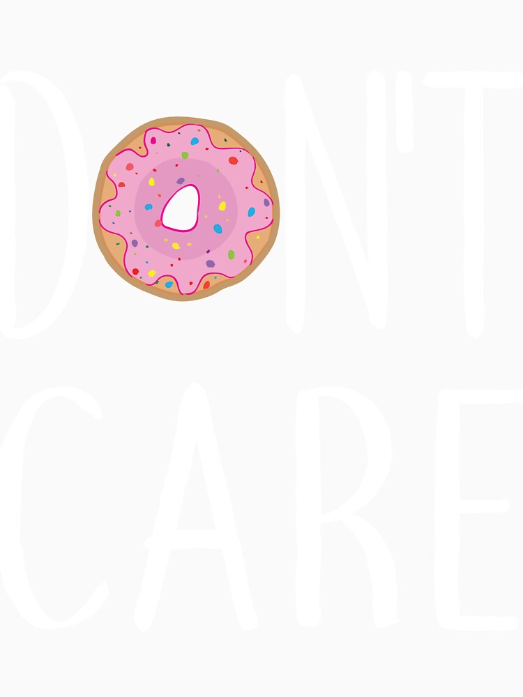 Don't Care Donut Do Not Care Donut Puns Jokes Gift by TeesByDesign