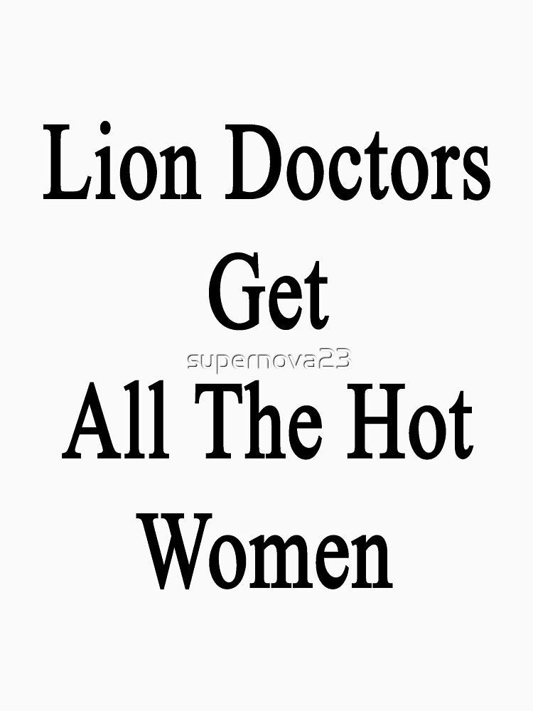 Lion Doctors Get All The Hot Women by supernova23