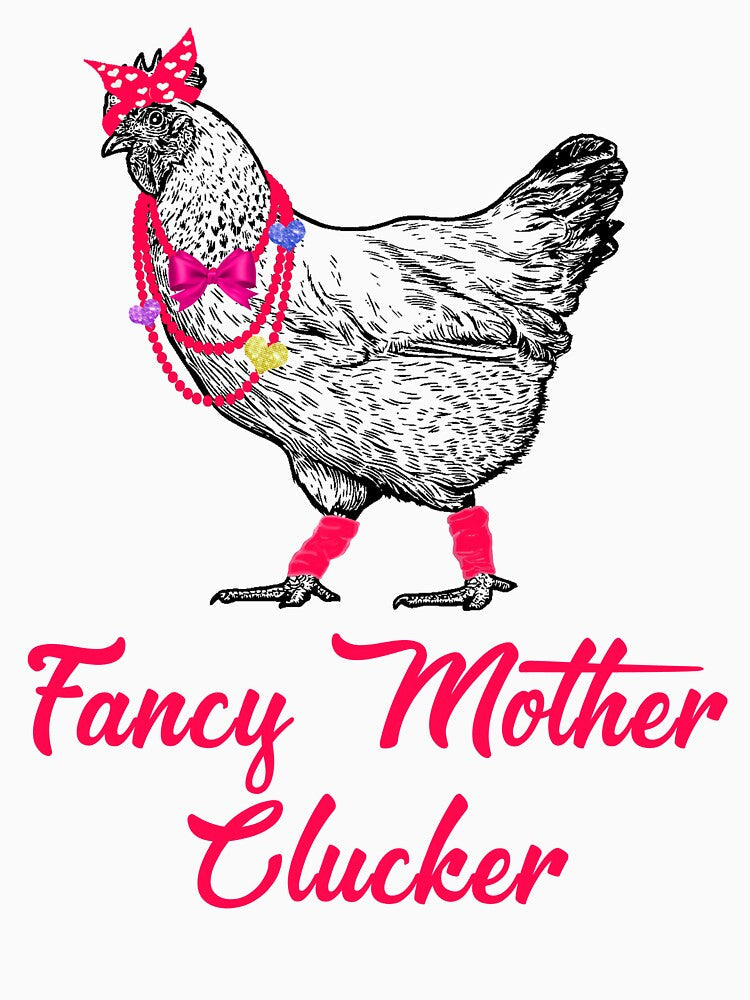 Fancy mother clucker chicken shirt. Funny chicken gift for women and girls by Titmit
