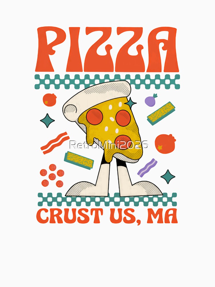 Pizza Crust Us, Ma Funny Pizza Lover Massachusetts Foodie by RetroMini2026