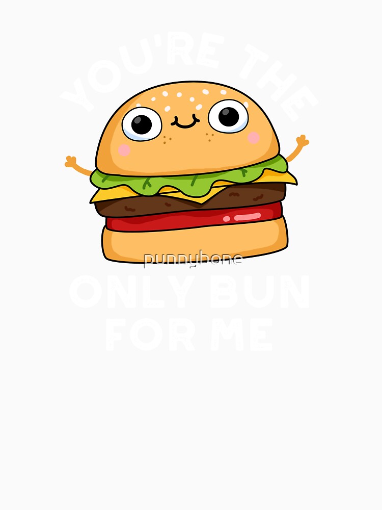 You're The Only Bun For Me Funny Burger Puns (Dark BG) by punnybone