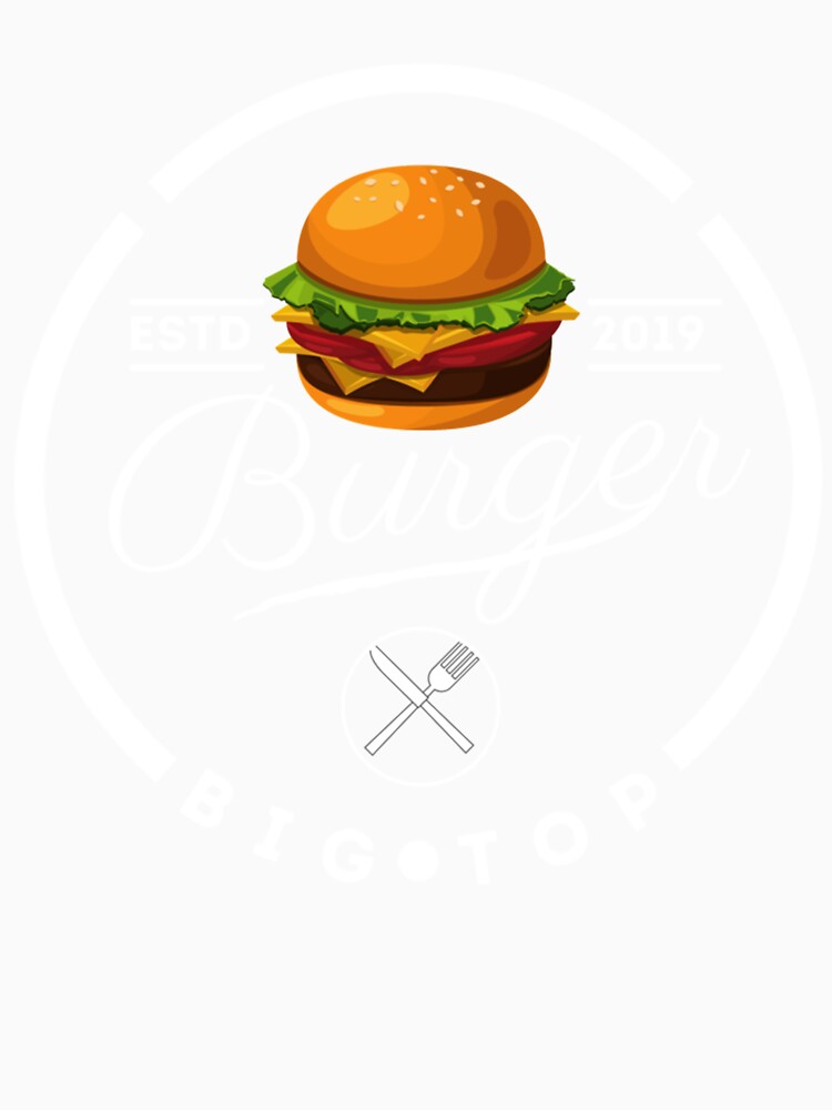 Big Top Burger - for all the burger lovers by OnlyBlissDesign
