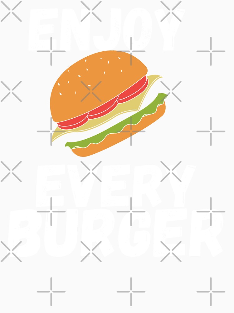 Enjoy Every Burger by Gmaish
