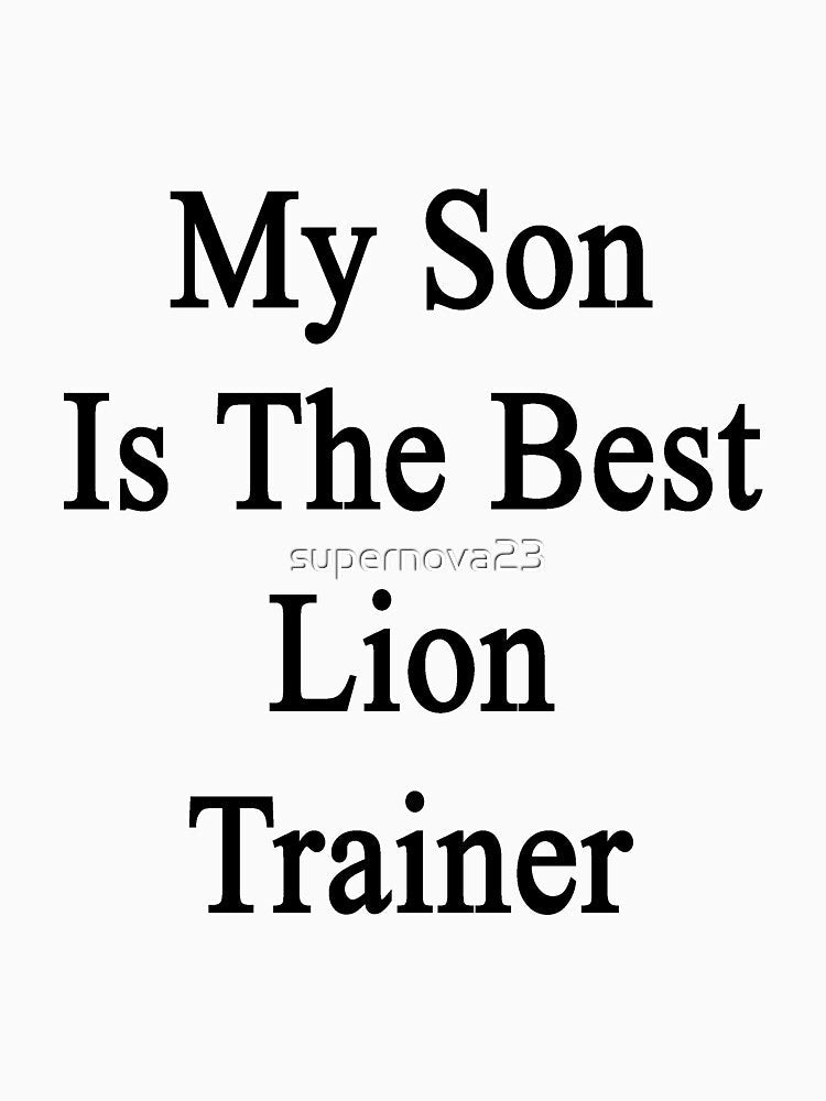 My Son Is The Best Lion Trainer by supernova23