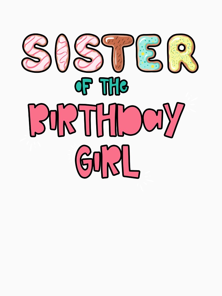 Sister of the Birthday Girl Family Donut theme by SwankyFine